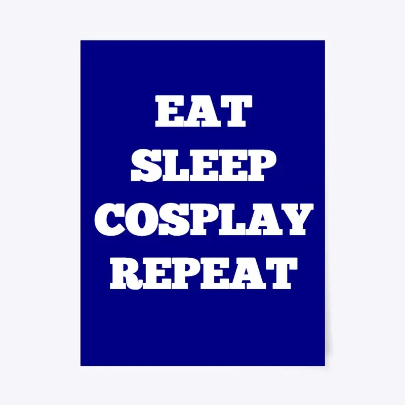 Eat Sleep Cosplay